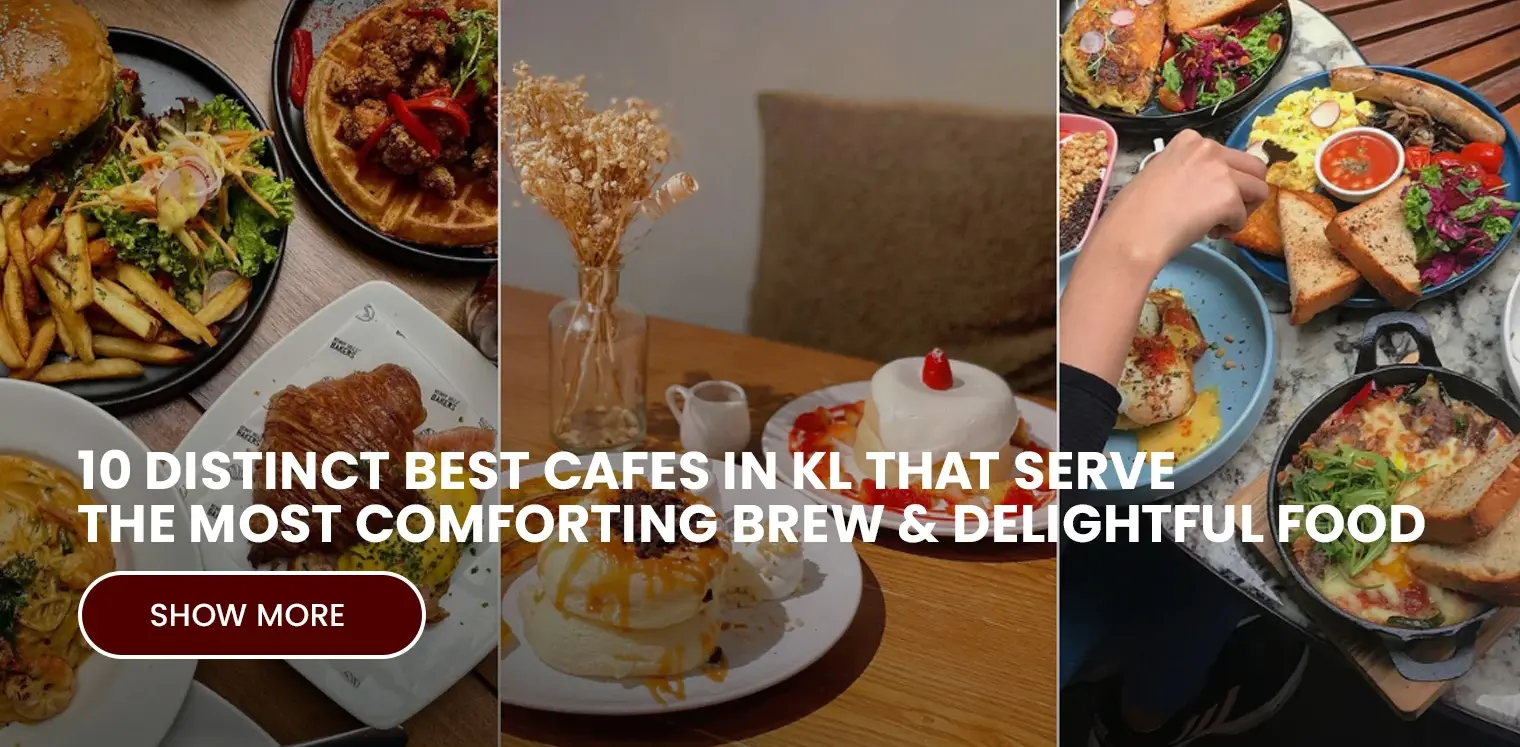 10 Distinct Best Cafes in KL That Serve The Most Comforting Brew _ Delightful Food