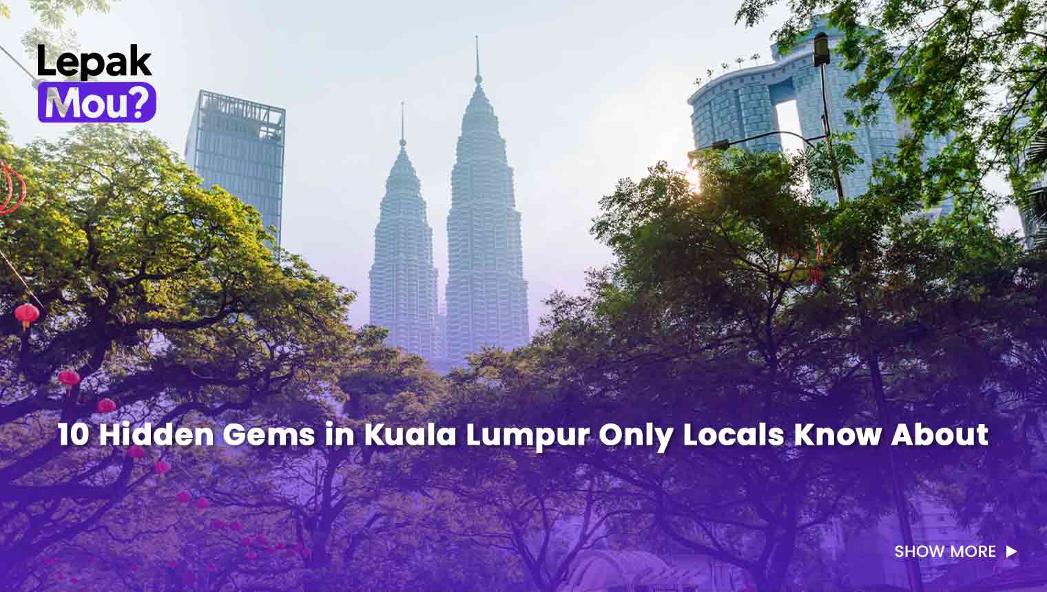 10 Hidden Gems in Kuala Lumpur Only Locals Know About