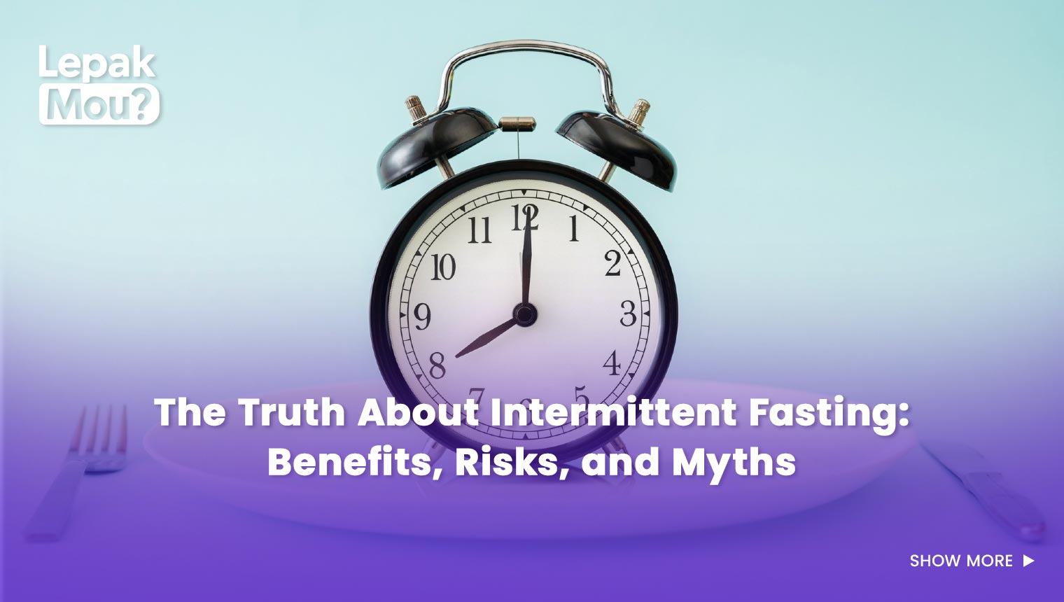 The Truth About Intermittent Fasting: Benefits, Risks, and Myths