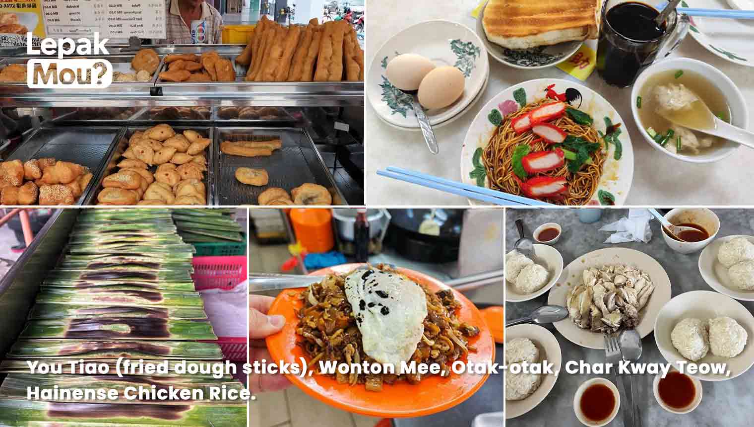 Gluttion Street Muar: You Tiao (fried dough sticks), Wonton Mee, Otak-otak, Char Kway Teow, Hainense Chicken Rice_