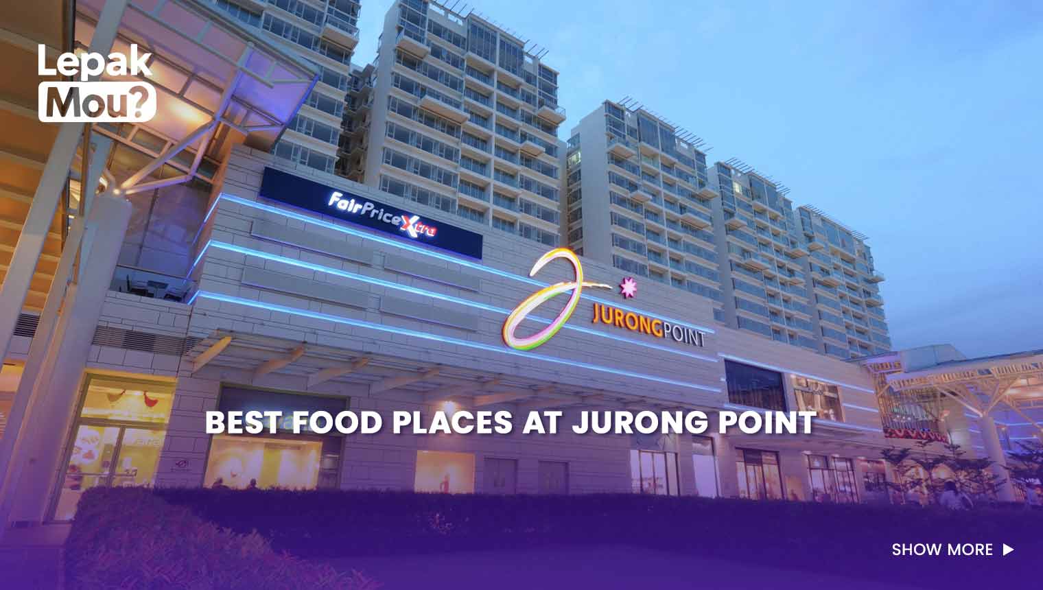 Best Food Places at Jurong Point