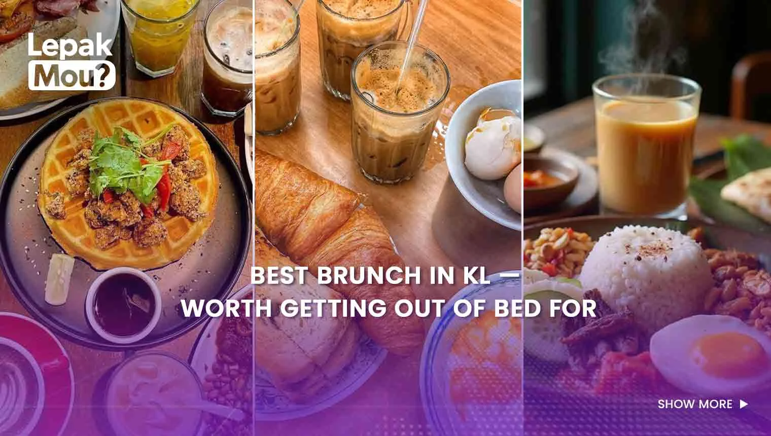 Best Brunch in KL — Worth Getting Out of Bed For