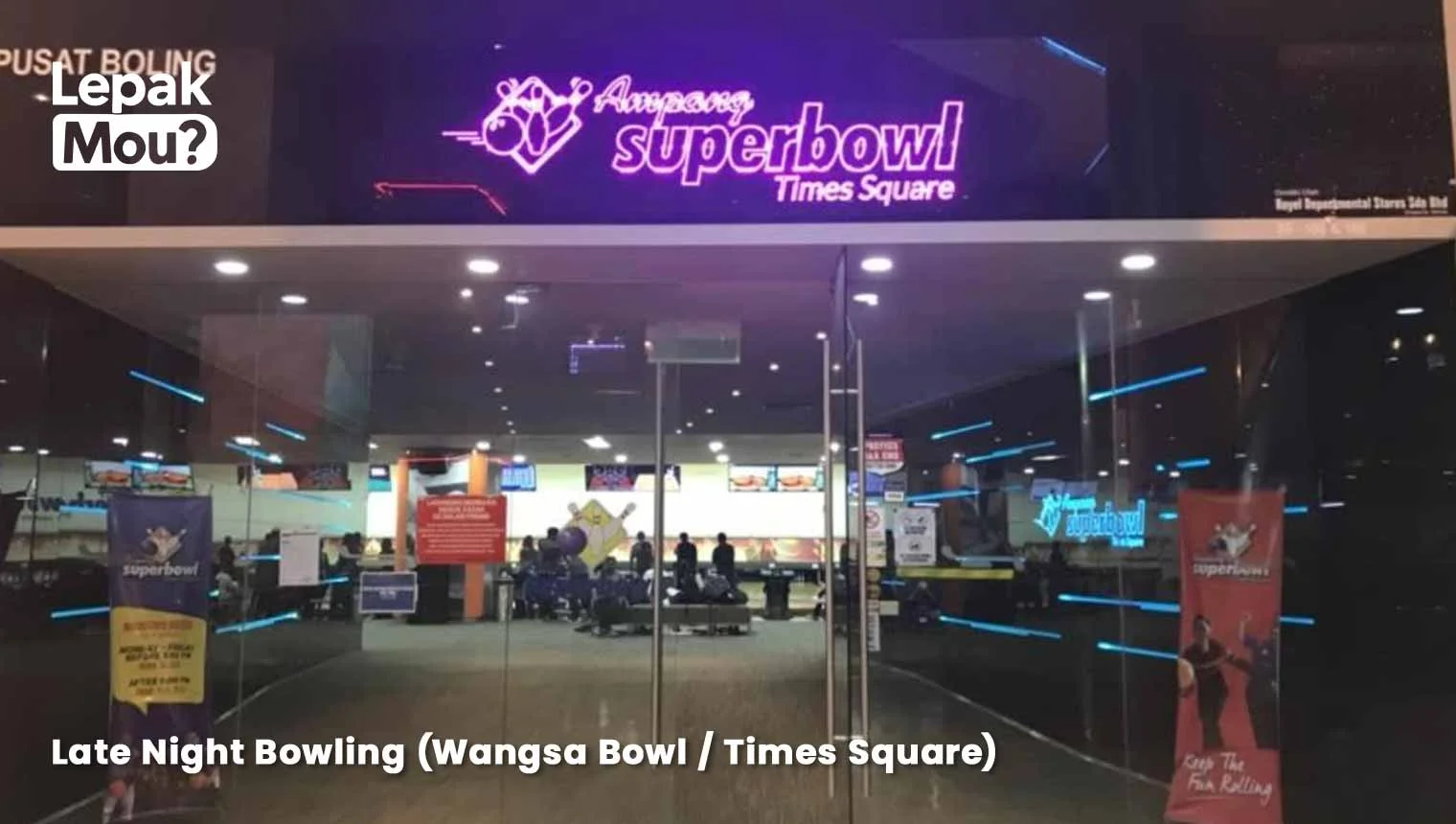 Late Night Bowling (Wangsa Bowl _ Times Square)