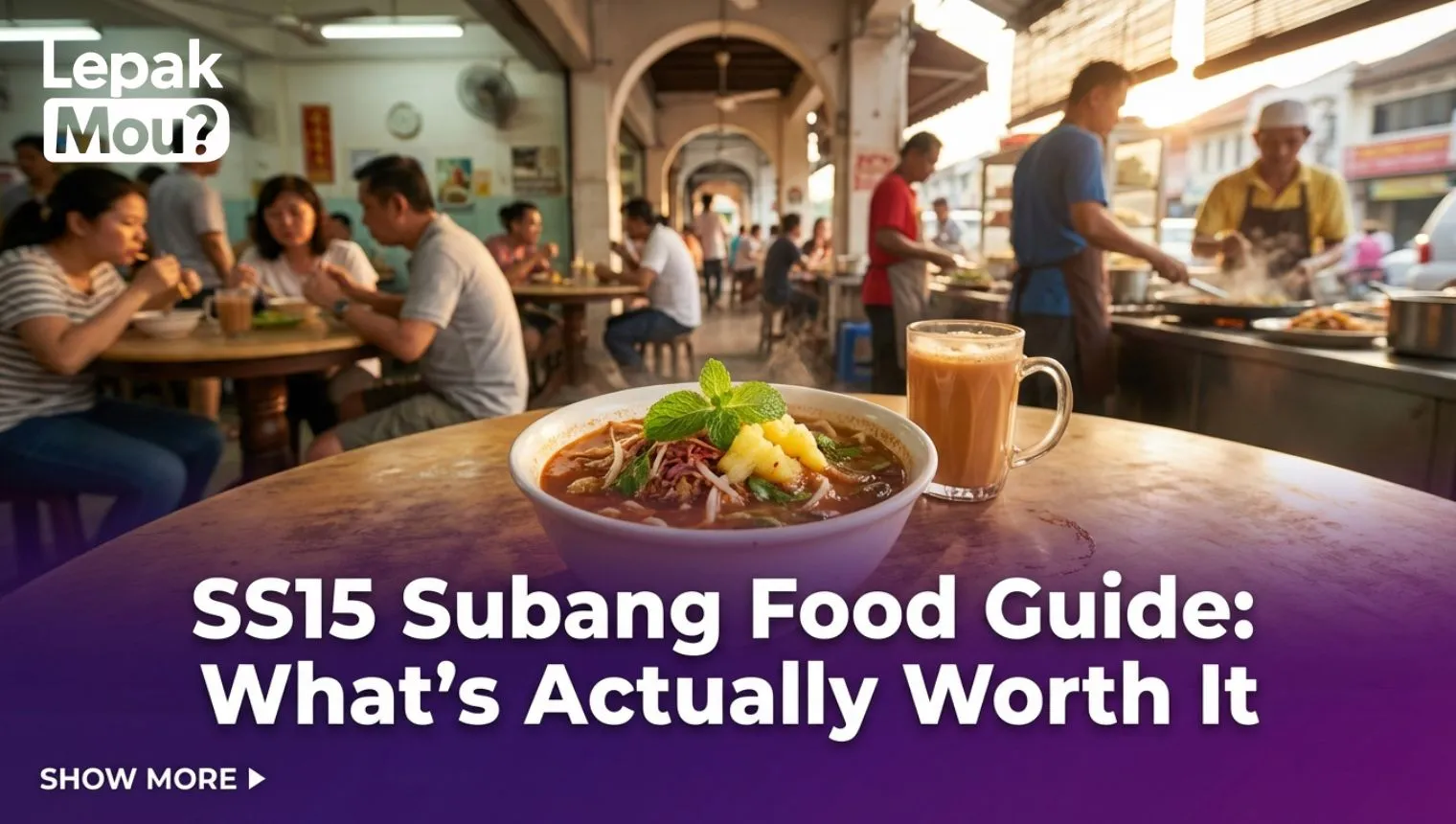 SS15 Subang Food Guide: What's Actually Worth It 2026