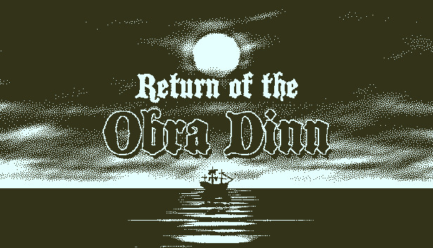 Return of the Obra Dinn (2018)